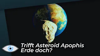 Katastrophaler Rechenfehler -  Schlägt Killer-Asteroid Apophis doch auf Erde ein?