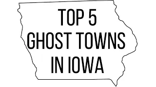 Top 5 Ghost Towns in Iowa