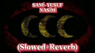 SAMİ-YUSUF NASİMİ (Slowed+Reverb) Compiled by Eleştiri Man