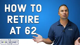 What to Do to Retire at 62