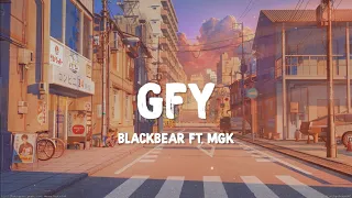 Blackbear ft. MGK  - GFY (Lyrics)