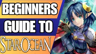 So You Want To Get Into STAR OCEAN - A Beginner's Guide To The Series