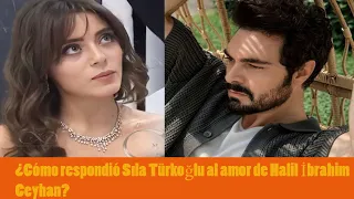 ¿Cómo respondió Sıla Türkoğlu al amor de Halil İbrahim Ceyhan?