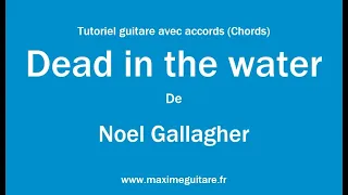 Dead in the water (Noel Gallagher) - Tutoriel guitare avec partition en description (Chords)