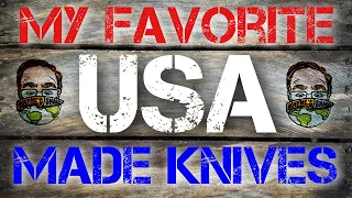 My Favorite Knives Made in the USA!! Some of the BEST American Made EDC’s!! Happy 4th of July!!