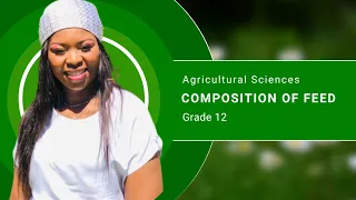 Grade 12 | Composition of Feed | Calculating Dry Matter | Agricultural Sciences