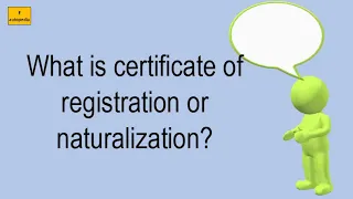 What Is Certificate Of Registration Or Naturalization?