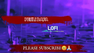 PEHLI DAFA Slowed Reverb LoFI || atif aslam || #lofi #music