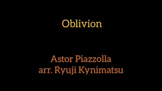 Oblivion/ Astor Piazzolla. Arr Ryuji Kunimatsu