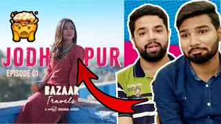 Bazaar Travels Ft. Barkha Singh | Jodhpur | Desi Peeps Reaction |