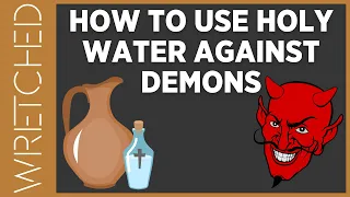 How to Use Holy Water Against Demons | WRETCHED