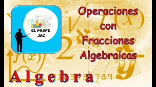 Operaciones con FRACCIONES ALGEBRAICAS 2.9 // El Profe JAC