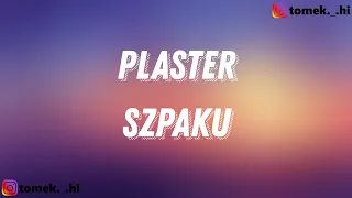 Szpaku - Plaster (TEKST/LYRICS)