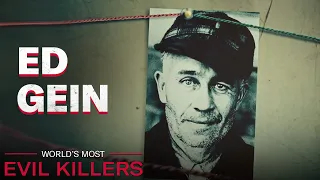 Ed Gein - The Inspiration Behind "Psycho" and "Leatherface" | World's Most Evil Killers