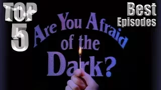 Top 5 Best Are You Afraid of the Dark? Episodes