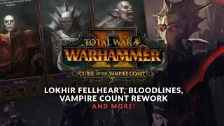 Curse of the Vampire Coast - Lokhir Fellheart, Vampire Count Rework, Bloodlines, and more!