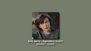 katy perry - legendary lovers [slowed + reverb]