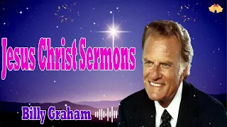 Billy Graham Messages  -  Jesus Christ Sermons