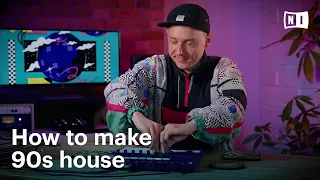 How to make a classic 90s house track | Native Instruments