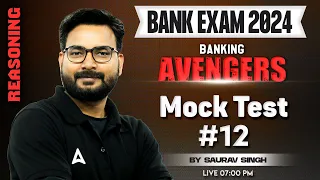 Bank Exams 2024 | IBPS/ SBI/ RRB | Reasoning Mock Test By Saurav Singh #12