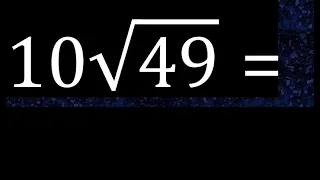 10√49 , 10 Por Raiz cuadrada de 49 , raiz por un numero