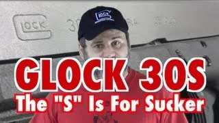 Glock 30S: The "S" Stands For Sucker