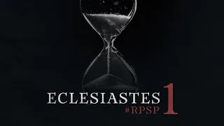 Eclesiastes 1 - Reavivados por Sua Palavra | #RPSP