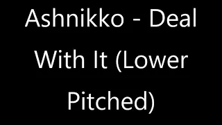 Ashnikko - Deal With It (Lower Pitched)