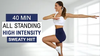 40 MIN Intense All Standing HIIT | Fat Burning, Super Sweaty, Super Fun, No Repeat, No Equipment