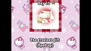 The greatest gift sped up (Day 10!!)