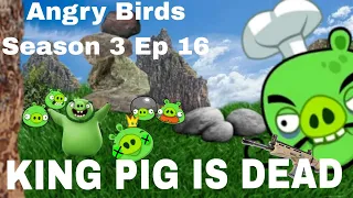 Angry Birds Season 3 Ep 16 King Pig is dead