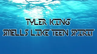 Tyler King - Smells Like Teen Spirit (Nirvana Cover)