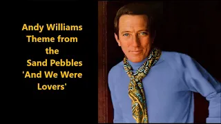 Andy Williams........Theme from the Sand Pebbles   ( And We Were Lovers )