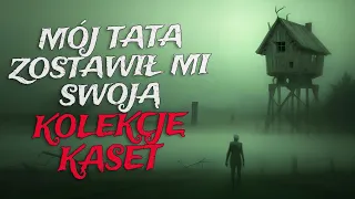 Mój Tata Zostawił mi Swoją Kolekcję Kaset - CreepyPasta [Lektor PL]