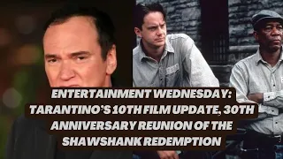 Entertainment Wednesday: Quentin Tarantino, The Shawshank Redemption