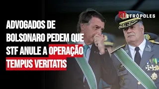 Advogados de Bolsonaro pedem que STF anule a Operação Tempus Veritatis