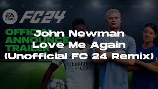 John Newman - Love Me Again (FC 24 Remix) [TRAILER SONG]