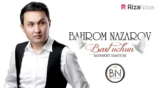 Bahrom Nazarov - Baxt uchun nomli konsert dasturi 2016