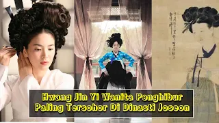 Kisah Wanita Penghibur paling Terkenal Di Dinasti Joseon || Gisaeng HWANG JIN YI