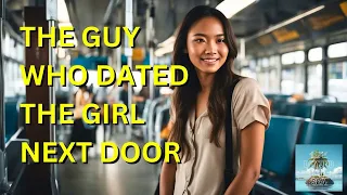 The Guy Who Dated The Girl Next Door - True Stories; Philippines