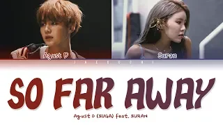 Agust D (BTS SUGA) - 'so far away (feat. SURAN)' LYRICS (Color Coded Eng/Rom/Han/가사)