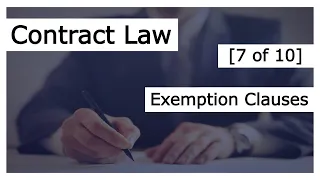 Contract Law [7 of 10] - Exemption Clauses