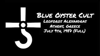 Blue Oyster Cult - (Full Set, Audio Only) @ Leoforos Alexandras, Athens Greece  09/07/1987