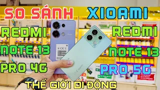 So Sánh Redmi Note 13 Pro 4G và Redmi Note 13 Pro 5G : Máy Ngon, Cấu Hình Mạnh