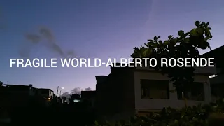 Fragile world- Alberto Rosende (letra en español)