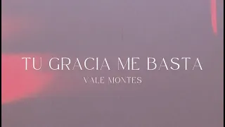 Vale Montes - Tu Gracia Me Basta (Official Lyric Video)