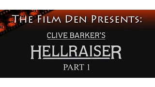 Film Den: Hellraiser Part 1 (Video Review/Retrospective)