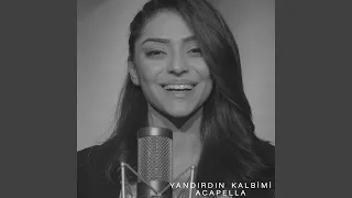 Yandırdın Kalbimi (Acapella)