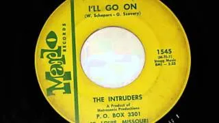 The Intruders - I'll Go On