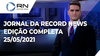 Jornal da Record News - 25/05/2021